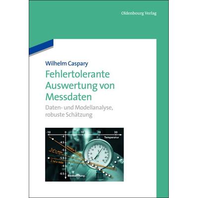 Fehlertolerante Auswertung von Messdaten, Gebundene Ausgabe von Wilhelm Caspary, De Gruyter Oldenbourg, 978-3-486-72771-5