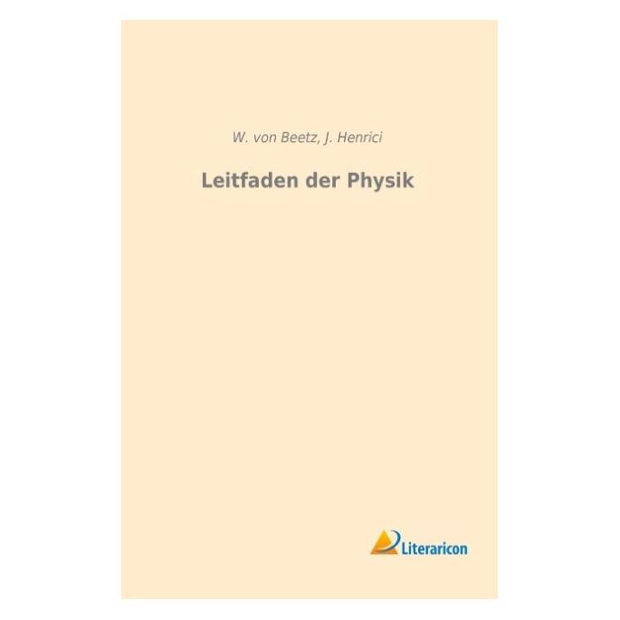 Literaricon Leitfaden der Physik (Deutsch, Softcover, Wilhelm von Beetz) (55593685)