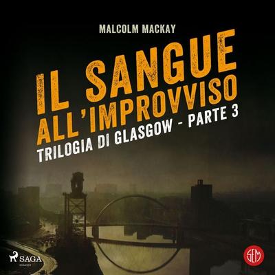 Il sangue all'improvviso - Malcolm MacKay, Audio, 9788727097466