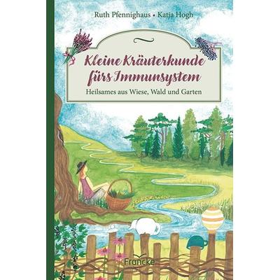 Kleine Kräuterkunde fürs Immunsystem, Gebundene Ausgabe von Ruth Pfennighaus, Francke-Buch, 978-3-96362-432-2