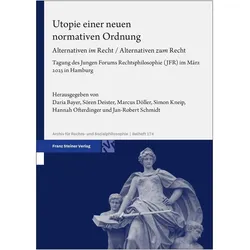 Utopie einer neuen normativen Ordnung, Fachbücher von Marcus Döller, Simon Kneip, Daria Bayer, Hannah Ofterdinger, Sören Deister, Jan-Robert Schmidt