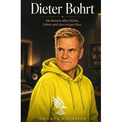 Dieter Bohrt, Taschenbuch von Johanna Naumbeck, Epubli, 978-3-565-63350-0