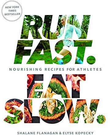 Shalane Flanagan - Run Fast Eat Slow: Nourishing Recipes for Athletes - Preis vom 30.09.2026 22:30:23 h