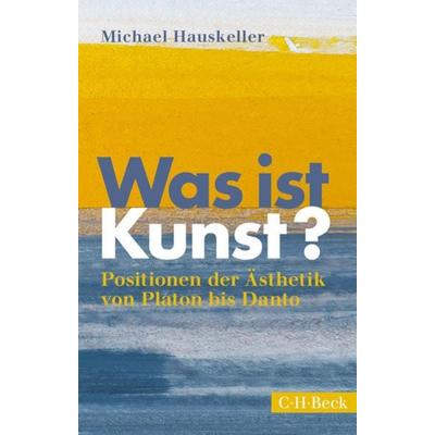 Was ist Kunst?, Taschenbuch von Michael Hauskeller, C.H. Beck