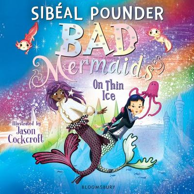 Bad Mermaids: On Thin Ice - Sibéal Pounder, Audio, 9781526621405