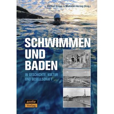 Schwimmen und Baden in Geschichte, Kultur und Gesellschaft, Taschenbuch von Markwart Herzog, Arete Verlag, 978-3-96423-119-2