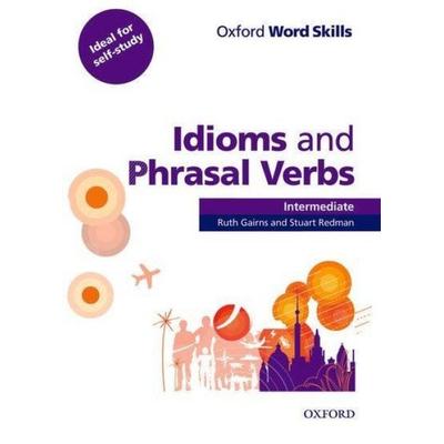 Oxford Word Skills: Intermediate. Idioms and Phrasal Verbs Student Book with Key, Taschenbuch von Ruth Gairns,Stuart Redman, Oxford University ELT,