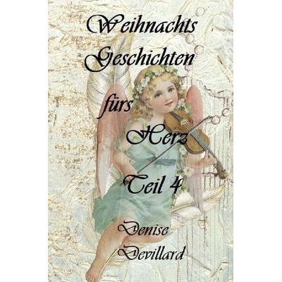 Weihnachtsgeschichten fürs Herz / Weihnachts-Geschichten für's Herz, Taschenbuch von Denise Devillard, Epubli, 978-3-7565-4265-9