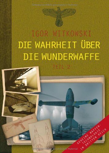 Igor Witkowski - Die Wahrheit über die Wunderwaffe 2: Geheime Waffentechnologie im Dritten Reich - Preis vom 10.10.2026 11:48:34 h