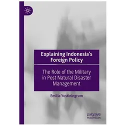 Explaining Indonesia’s Foreign Policy, Fachbücher von Emilia Yustiningrum