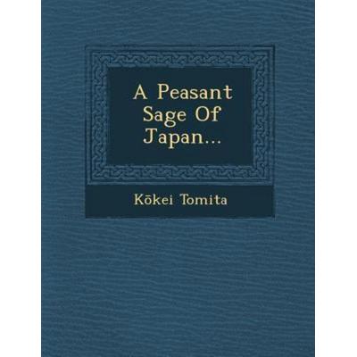 A Peasant Sage of Japan..., von K. Kei Tomita, Saraswati Press, 978-1-249-97429-1
