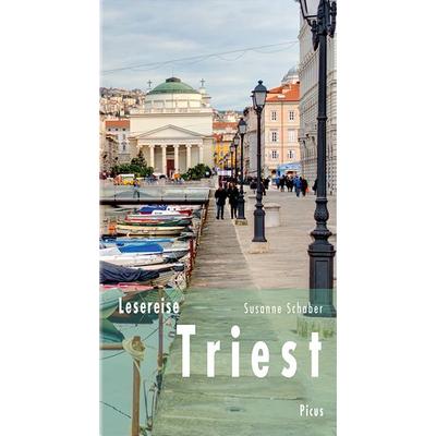 Lesereise Triest, Gebundene Ausgabe von Susanne Schaber, Picus, 978-3-7117-1108-3