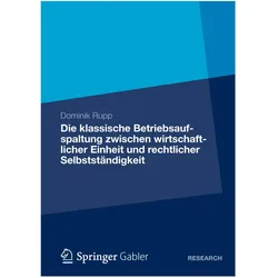 Die klassische Betriebsaufspaltung zwischen wirtschaftlicher Einheit und rechtlicher Selbstständigke, Fachbücher von Dominik Rupp