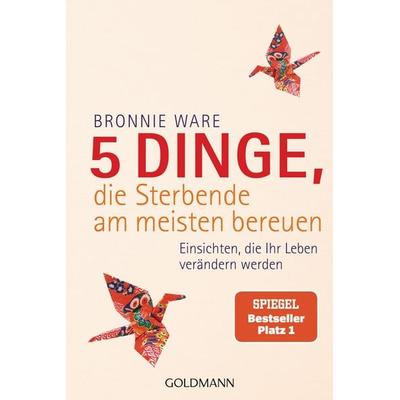 5 Dinge, die Sterbende am meisten bereuen, Taschenbuch von Bronnie Ware, Goldmann