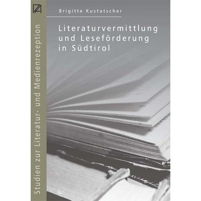 Literaturvermittlung und Leseförderung in Südtirol,, Taschenbuch von Brigitte Kustatscher, Lit Verlag, 978-3-643-50428-9