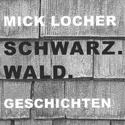 SCHWARZ.WALD. - Mick Locher, Audio, 4069829340922