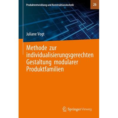 Methode zur individualisierungsgerechten Gestaltung modularer Produktfamilien, Gebundene Ausgabe von Juliane Vogt, Springer Berlin, 978-3-662-70532-2