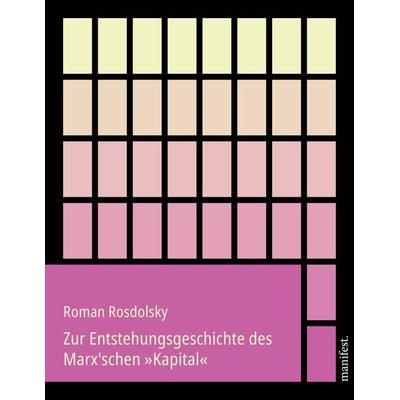 Zur Entstehungsgeschichte des Marx'schen »Kapital«, Gebundene Ausgabe von Roman Rosdolsky, Manifest Verlag, 978-3-96156-139-1