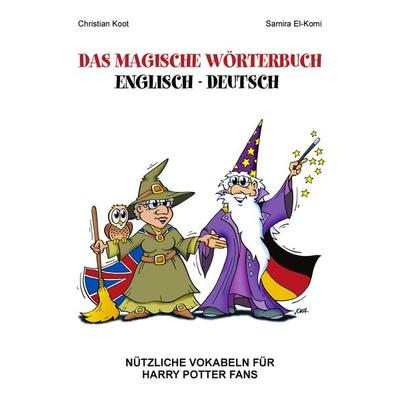 Das magische Wörterbuch Englisch - Deutsch, Taschenbuch von Christian Koot,Samira El-Komi, BoD – Books on Demand