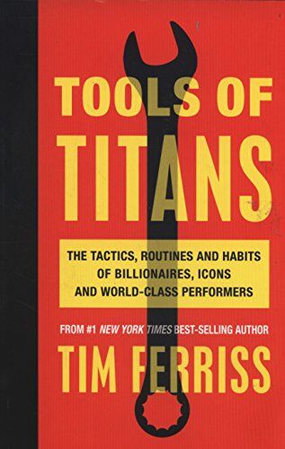 Timothy Ferriss - Tools of Titans: The Tactics, Routines, and Habits of Billionaires, Icons, and World-Class Performers - Preis vom 09.10.2026 07:28:09 h