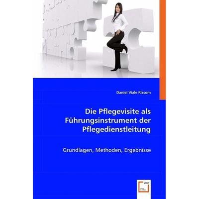 Viale Rissom, D: Die Pflegevisite als Führungsinstrument der, Taschenbuch von Daniel Viale Rissom, VDM, 978-3-639-05834-5