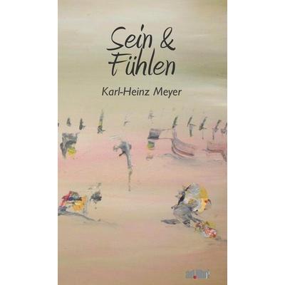 Sein und Fühlen, Taschenbuch von Karlheinz Meyer, BoD - Books on Demand, 978-3-96069-052-8