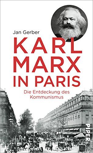 Jan Gerber - Karl Marx in Paris: Die Entdeckung des Kommunismus - Preis vom 30.09.2026 09:01:18 h