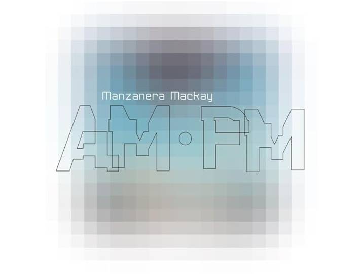 Manzanera Mackay am Pm