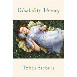 Disability Theory, Fachbücher von Tobin Anthony Siebers