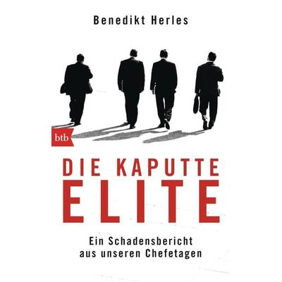 Die kaputte Elite, Taschenbuch von Benedikt Herles, btb