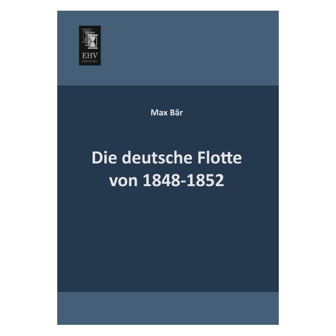 EHV-History Die deutsche Flotte von 1848-1852 (Deutsch, Softcover, Max Bär) (55515222)