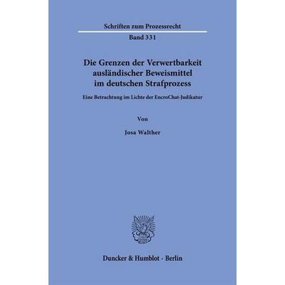 Die Grenzen der Verwertbarkeit ausländischer Beweismittel im deutschen Strafprozess, Taschenbuch von Josa Walther, Duncker & Humblot,