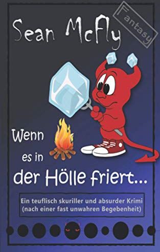 Sean McFly - Wenn es in der Hölle friert...: Ein teuflischer Krimi (Die teuflisch skurrile Krimiserie) - Preis vom 09.10.2026 07:28:09 h