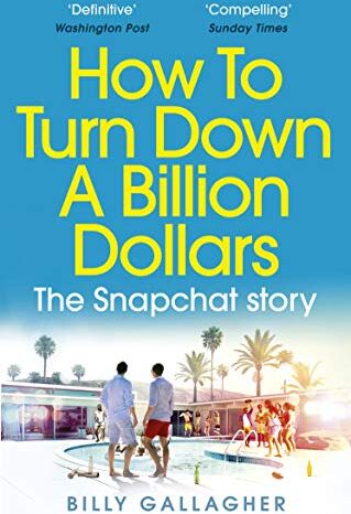 Billy Gallagher - How to Turn Down a Billion Dollars: The Snapchat Story - Preis vom 09.10.2026 07:28:09 h