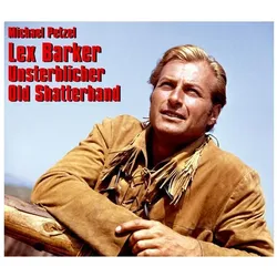 Lex Barker - Unsterblicher Old Shatterhand, Biografien von Michael Petzel