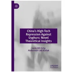 Chinas High-Tech Repression Against Uyghurs: Novel Theoretical Insights, Fachbücher von Lacin Idil Oztig