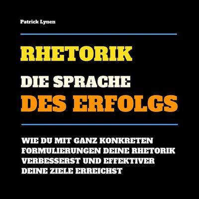 Rhetorik: Die Sprache des Erfolgs - Patrick Lynen, Audio, 4057664479600