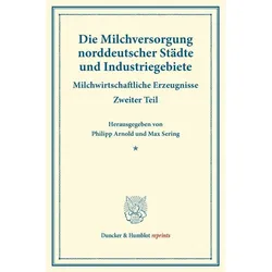 Die Milchversorgung norddeutscher Städte und Industriegebiete., Fachbücher von Max Sering, Philipp Arnold