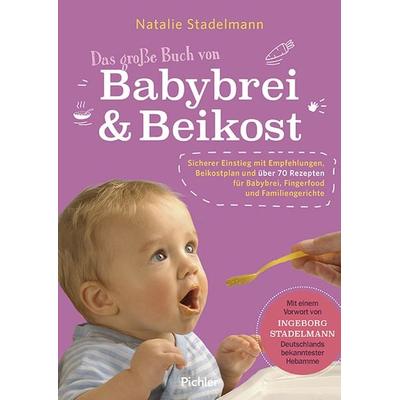 Das große Buch von Babybrei & Beikost, Taschenbuch von Natalie Stadelmann, Pichler Kochbuch