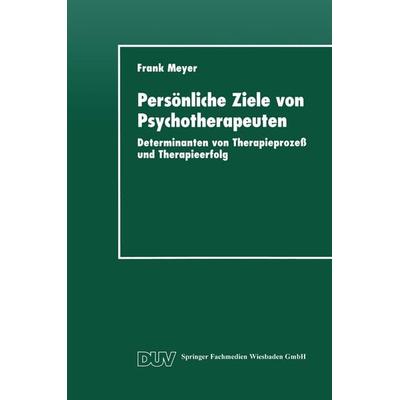 Persönliche Ziele von Psychotherapeuten, Taschenbuch von Frank Meyer, Deutscher Universitätsverlag, 978-3-8244-4290-4