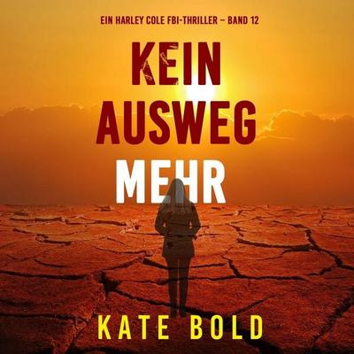 Kein Ausweg mehr (Ein Harley Cole FBI-Thriller – Band 12) - Kate Bold, Audio, 9798261407003