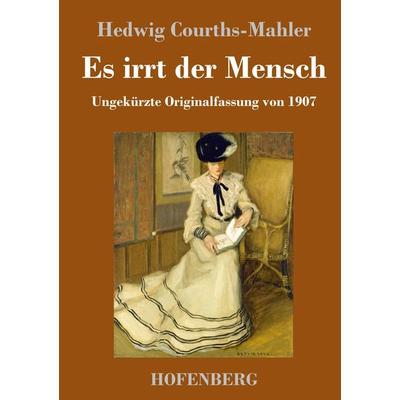 Es irrt der Mensch, Gebundene Ausgabe von Hedwig Courths-Mahler, Henricus - Edition Deutsche Klassik, 978-3-7437-4386-1