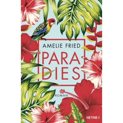 Paradies, Taschenbuch von Amelie Fried, Heyne