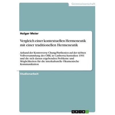 Vergleich einer kontextuellen Hermeneutik mit einer traditionellen Hermeneutik, Taschenbuch von Holger Meier, GRIN, 978-3-656-09535-4