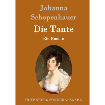 Die Tante, Gebundene Ausgabe von Johanna Schopenhauer, Hofenberg, 978-3-8430-9743-7