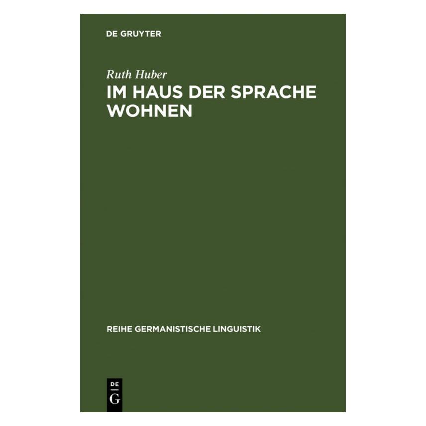 De Gruyter Im Haus der Sprache wohnen (Deutsch, Ruth Huber, 2003) (7277431)