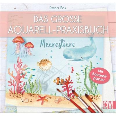 Das große Aquarell-Praxisbuch - Meerestiere, Taschenbuch von Dana Fox, Christophorus, 978-3-8388-3733-8