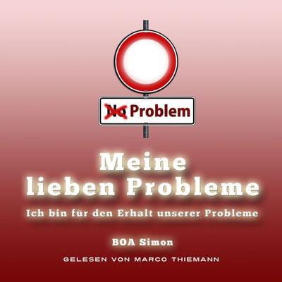 Meine Lieben Probleme: ich bin für den Erhalt unserer Probleme - BOA Simon, Audio, 4069828088726