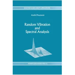 Random Vibration and Spectral Analysis/Vibrations aléatoires et analyse spectral, Fachbücher von A. Preumont