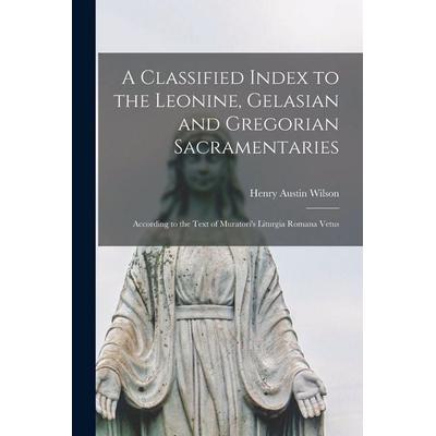 A Classified Index to the Leonine, Gelasian and Gregorian Sacramentaries, Taschenbuch von Henry Austin Wilson, Creative Media Partners, LLC,